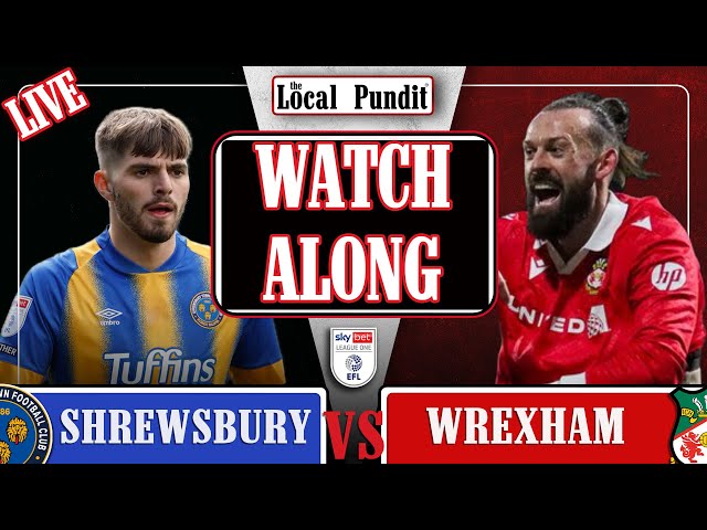 Sherwsbury Town V Wrexham | LIVE WATCH ALONG | EFL League One: Match Day #26 | the local pundit