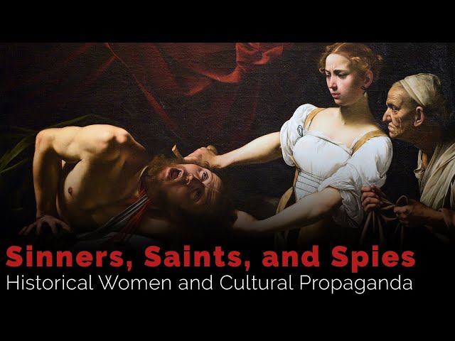 Sinners, Saints, and Spies: Historical Women and Cultural Propaganda