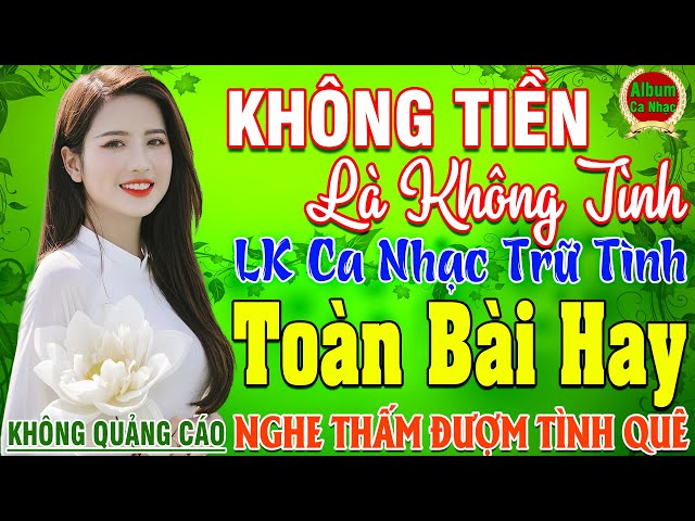 KHÔNG TIỀN LÀ KHÔNG TÌNH ➤ LK Nhạc Sống Thôn Quê Hay Nhất NGỌT NGÀO SAY ĐẮM NGHE THẤM ĐƯỢM TÌNH QUÊ