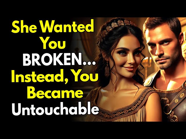 She Wanted You BROKEN… Instead, You Became Untouchable ~Stoic Mindset