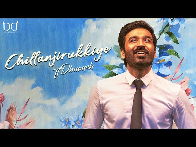 Chillanjirukkiye ft.Dhanush | Dhanush meets Chillanjirukkiye | Dhanush Love Tamil Whatsapp Status |