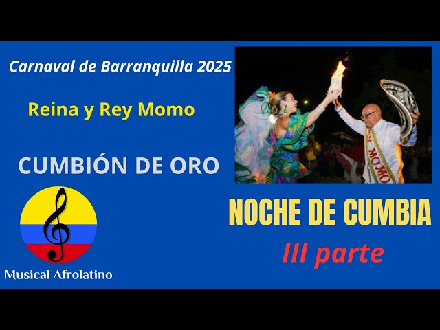 Noche de cumbia, reina y Rey Momo, Carnaval de Barranquilla 2025, III parte