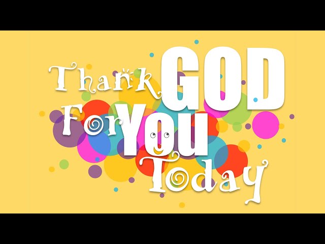 Thank God For You Today -  A Special Christian Happy Birthday Song For You! (With Lyrics)