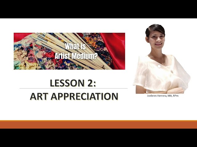 Lesson 2:  Art Appreciation (Artist Medium)