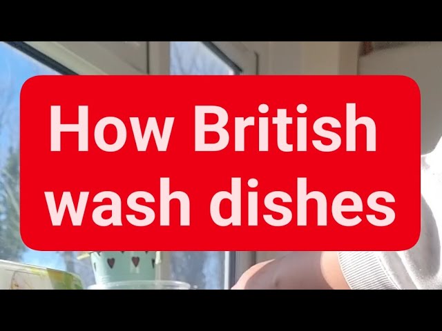 British Culture  - Washing Dishes