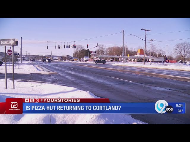 Is Pizza Hut returning to Cortland?