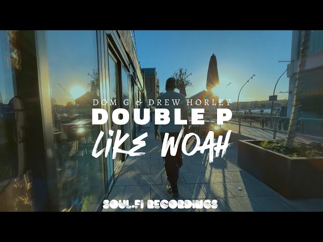 Double P, Dom G & Drew Horley - Like Woah - Official Video