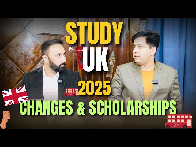 Study In UK - 2025 Changes & Scholarships By Asad Yaqub