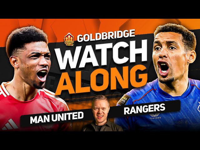 MAN UNITED vs RANGERS Live With MARK GOLDBRIDGE!