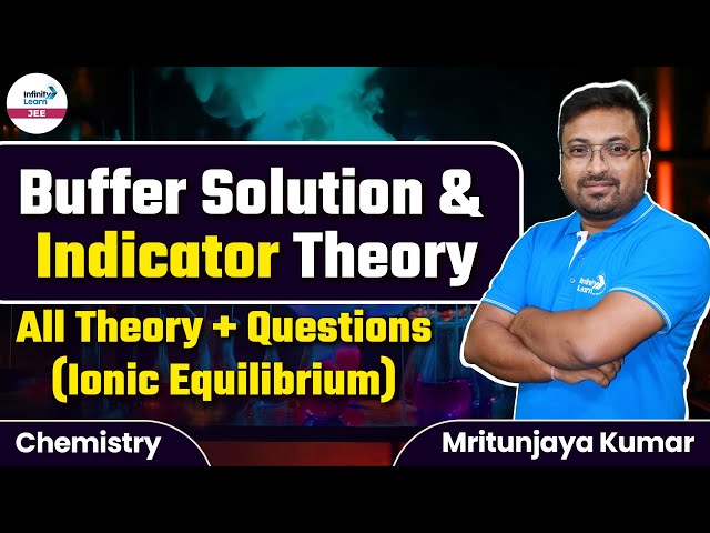 #BufferSolution & Indicator Theory ( All Theory + Questions - #IonicEquilibrium) || LIVE || IL JEE