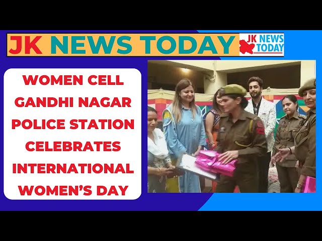 Women cell Gandhi Nagar police station celebrates International Women’s Day | JK News Today