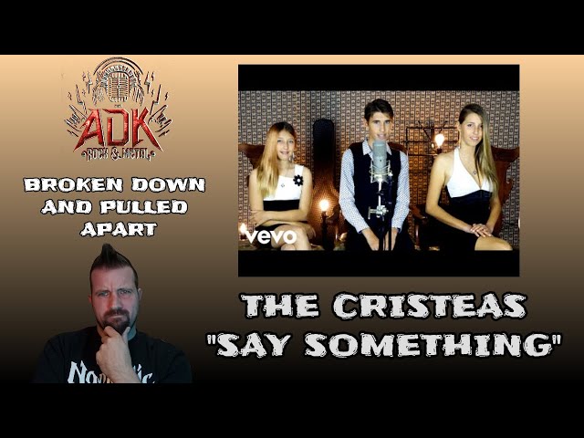 The Cristeas aka LILIAC "Say Something" - Broken Down & Pulled Apart with Dave Does ADK