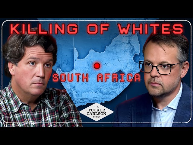 Man Charged With Treason for Speaking to Tucker About the Killing of Whites in South Africa