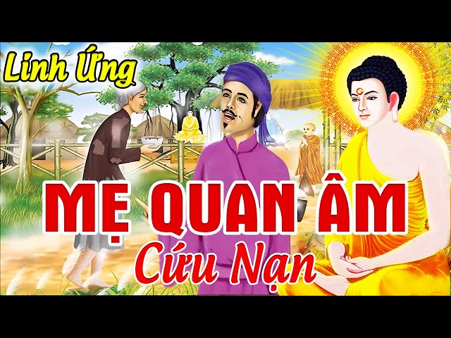 Chuyện Nhân Quả, Sự Linh Ứng Khi Niệm QUAN ÂM BỒ TÁT Cứu Giúp LÚC HOẠN NẠN - Truyện Có Thật 100%