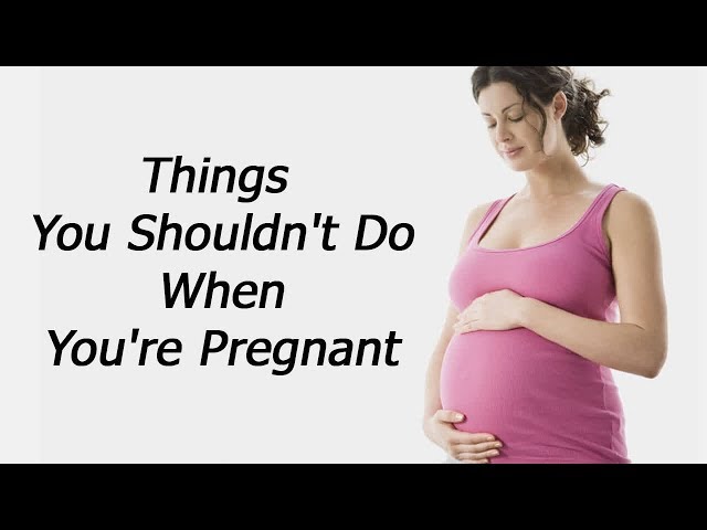 Things you shouldn't do when you're pregnant, according to doctors