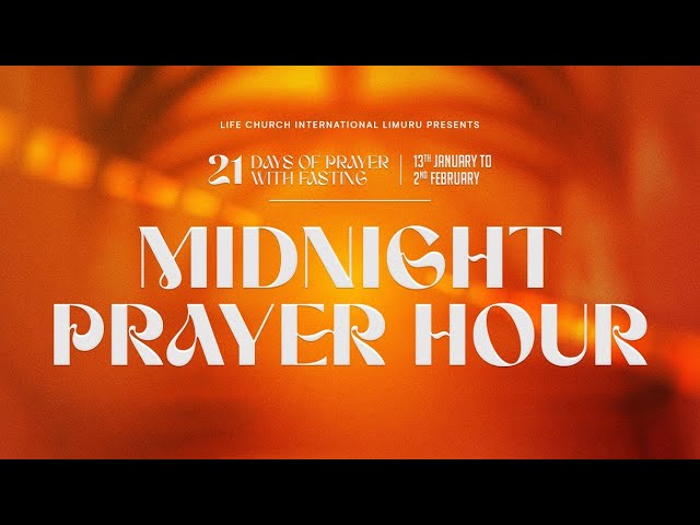 MIDNIGHT PRAYER HOUR - 21 DAYS OF PRAYER WITH FASTING : DAY 11 || 22.01.2025