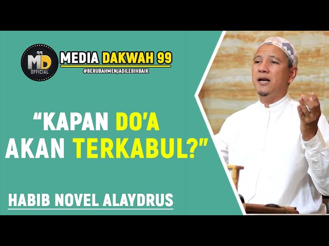 KAPAN DOA KITA TERKABUL ? | HABIB NOVEL ALAYDRUS