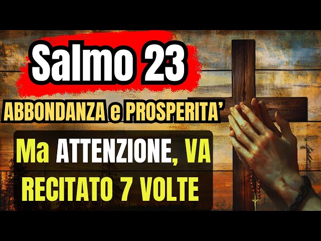 Salmo 23 Preghiera Potente: La chiave per sbloccare la tua Vita e Ricevere Benedizioni!