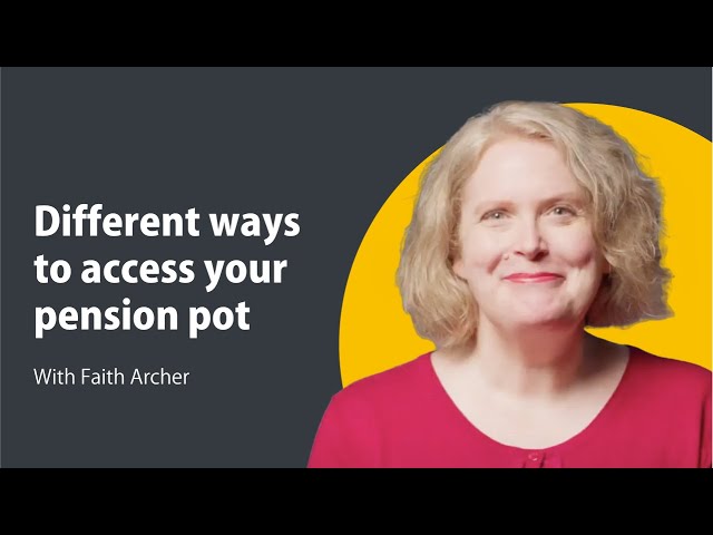 Different ways to access your pension pot - Pensions 101