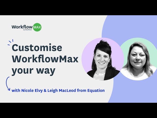 Customise WorkflowMax your way