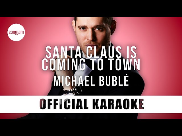 Michael Bublé - Santa Claus Is Coming To Town (Official Karaoke Instrumental) | SongJam