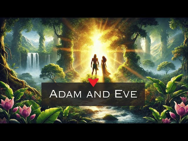 Adam and Eve and The Garden of Eden