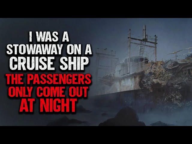 "I Was A Stowaway On A Cruise Ship. It Had Very Strange Passengers" | Creepypasta | Scary Story