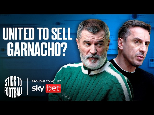 United To Sell Garnacho & The Most Annoying Man In Football? | Stick to Football EP 66