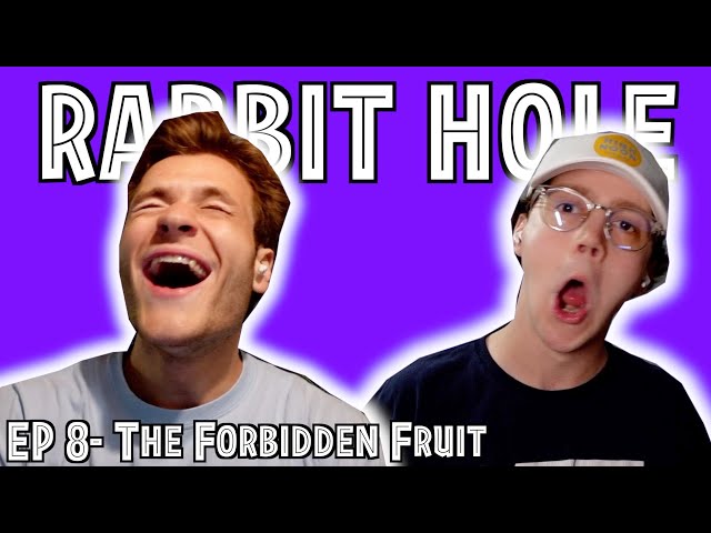 The Forbidden Fruit- Rabbit Hole EP. 8