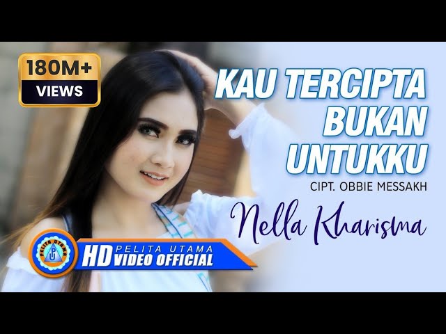 Nella Kharisma - KAU TERCIPTA BUKAN UNTUKKU  (Official Music Video)