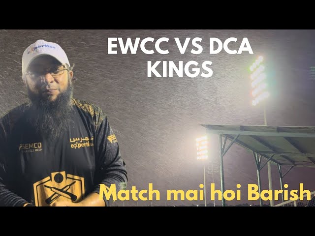 1st Innings mai hoi Barish⛈️| EWCC vs DCA Kings | DCA Tournament |