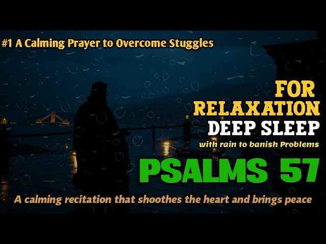 Pslams 57 With Rain To Banish Problems|A Calming Recitation That Soothes The Heart And Brings Peace.