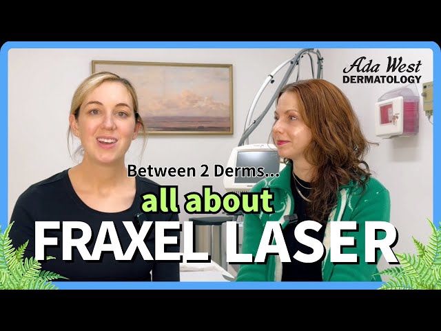 Between 2 Derms:  All about Fraxel Resurfacing Laser