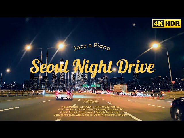 [4K HDR] SEOUL Night Drive With Jazz & Piano & Lofi | Playlist | Work & Study