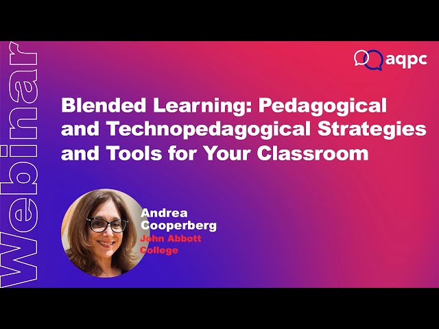 Blended Learning : Pedagogical and Technopedagogical Strategies and Tools for Your Classroom