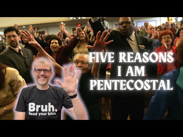 Five Reasons I Am Pentecostal.