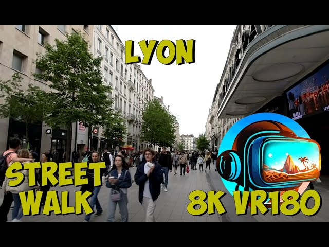 25 Lyon France Walking through the shopping streets 8K 4K VR180 3D Travel