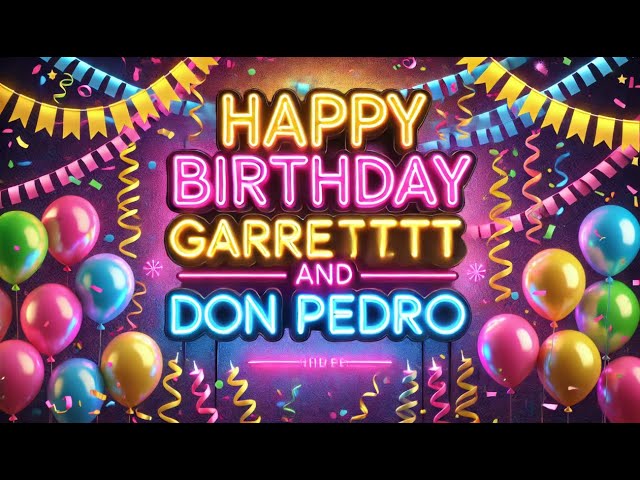 Happy Birthday Garrett and Don Pedro