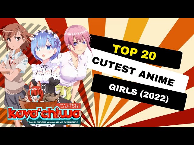 Top 20 Cutest Anime Girls of 2022!