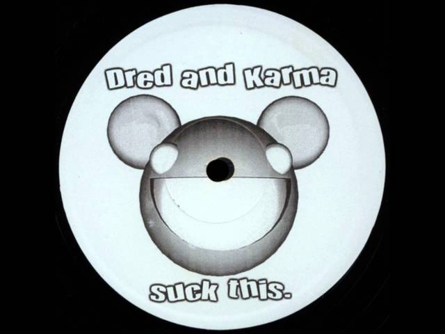 Dred and Karma (AKA deadmau5) - Suck This. [vinyl rip]