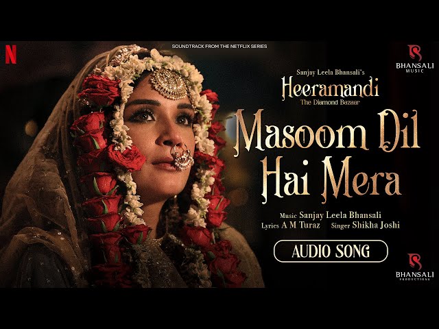 Masoom Dil Hai Mera | Audio Song | Sanjay Leela Bhansali | Shikha Joshi | Heeramandi |Bhansali Music