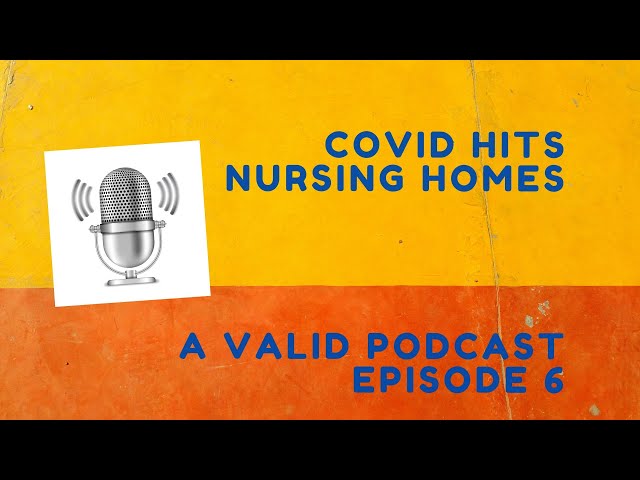 COVID Hits Nursing Homes | A Valid Podcast