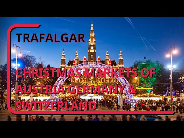 Trafalgar Christmas Markets of Austria, Germany and Switzerland Tour, Nov/Dec 2024