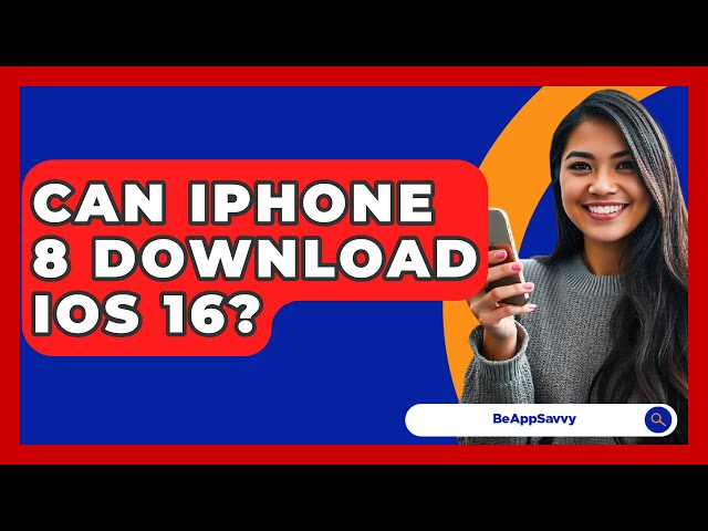 Can iPhone 8 Download iOS 16? - Be App Savvy