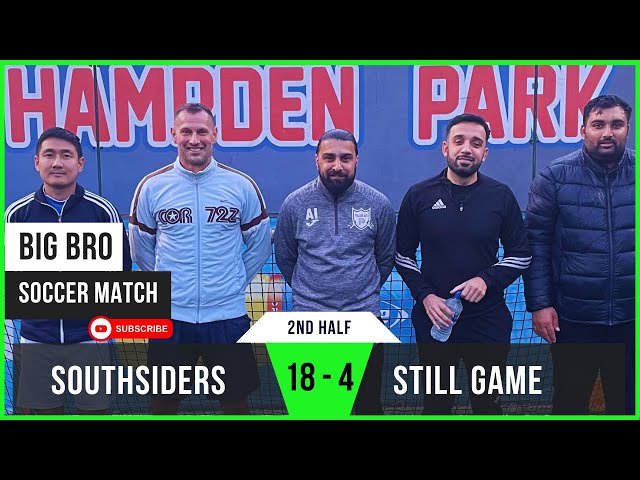 2nd Half | Southsiders 18 - 4 Still Game | Mo's FINAL GAME IN CHARGE! | Big Bro Soccer | Glasgow