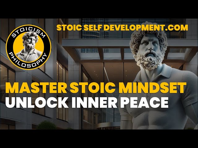 Stoic Self Development: Master the Stoic Mindset for Personal Growth & Inner Peace