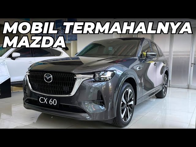 MAZDA CX 60 ELITE HYBRID 2024 - Mobil Termahal Mazda di Indonesia #ReviewMazdaCX60