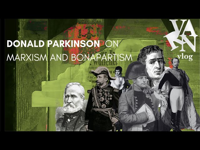 Varn Vlog : Donald Parkinson on Marxism and Bonapartism