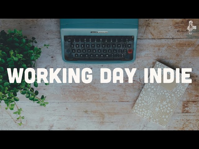 Working Day Indie | Indie Rock & Indie Pop Playlist (Vol. 1)