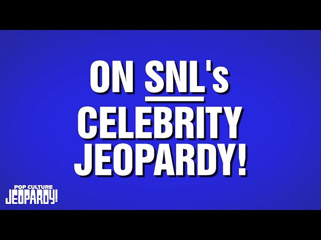 On SNL's Celebrity Jeopardy! | Category | POP CULTURE JEOPARDY!